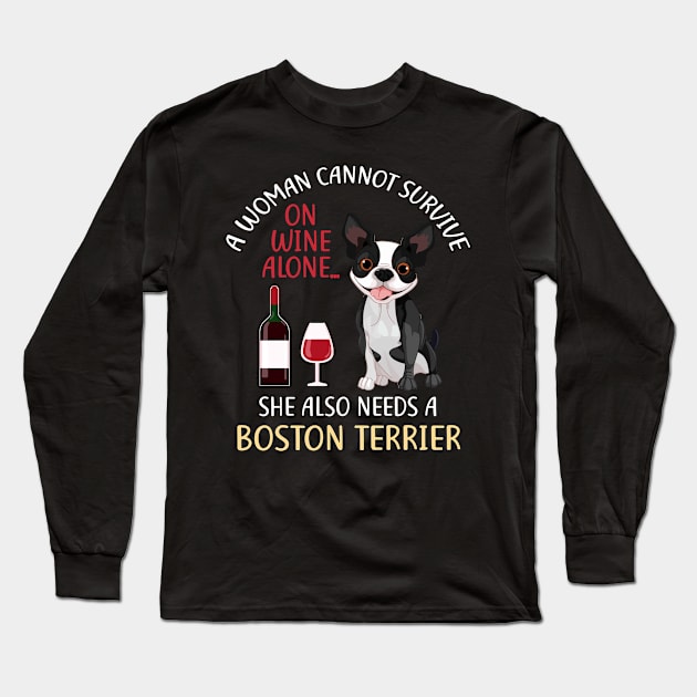 A Woman Cannot Survive On Wine Alone Boston Terrier Dog Gift Long Sleeve T-Shirt by KittleAmandass